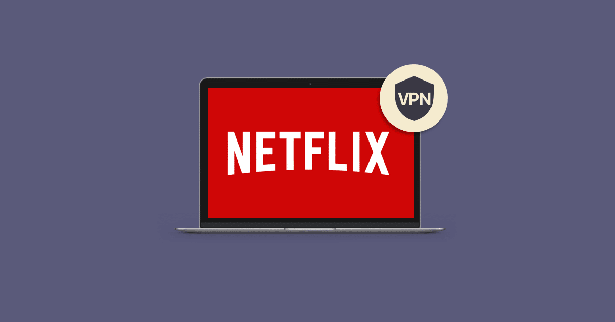 Netflix With a VPN